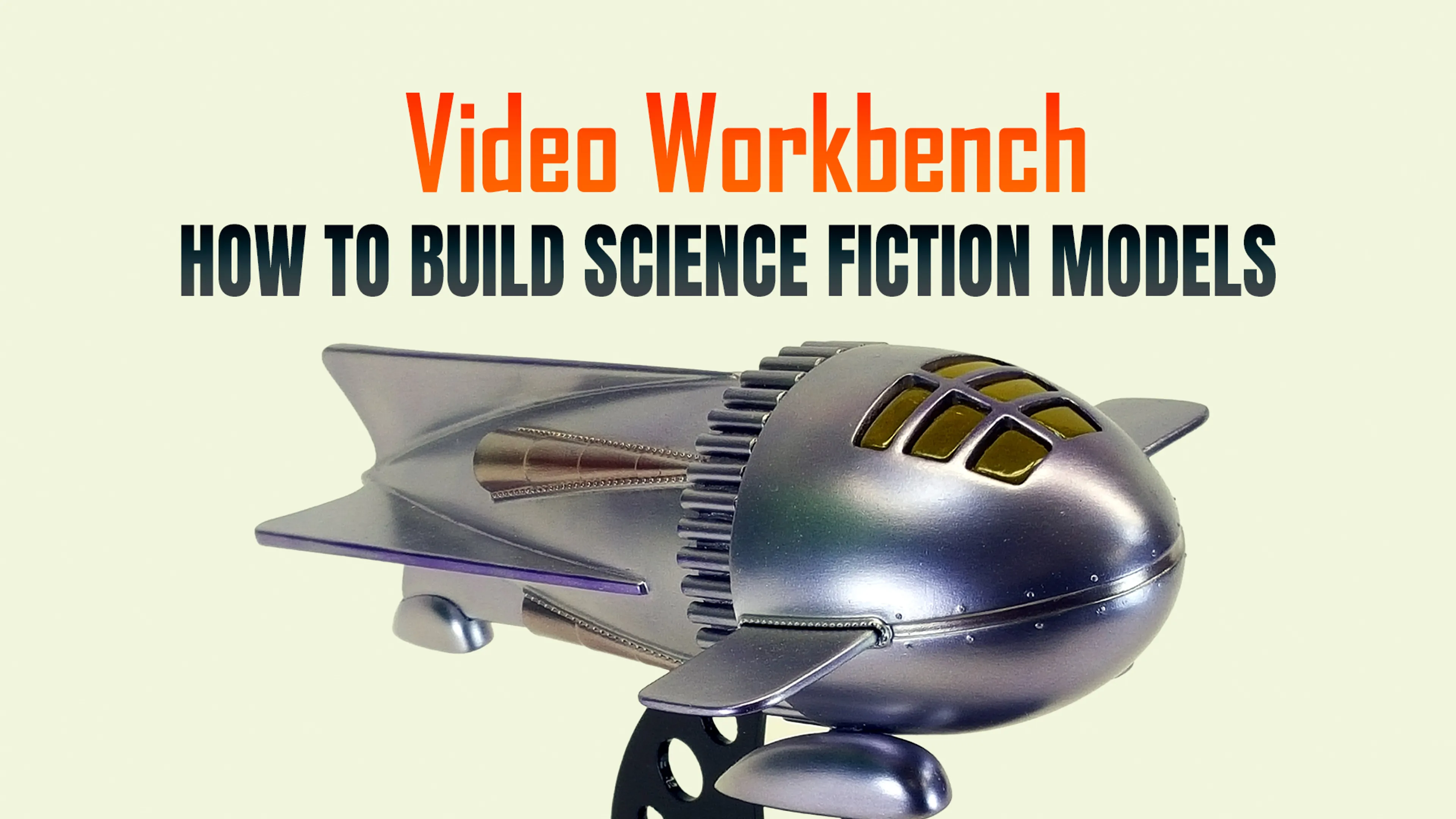Video Workbench: How to Build Science Fiction Models poster